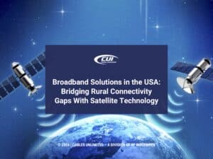Featured: Satellite in space & planet Earth- Broadband solutions in the USA: bridging rural community gaps with satellite technology