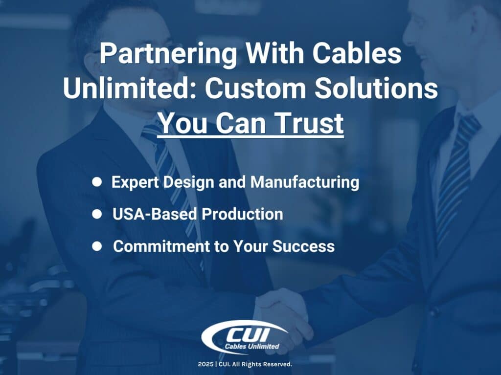 Three reasons to partner with Cables Unlimited custom solutions.