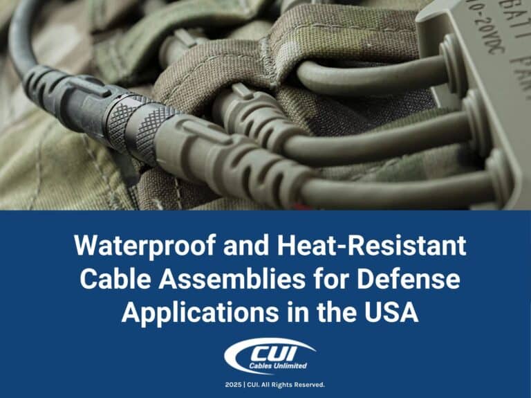 Military-grade cables- Waterproof and Heat-Resistant Cable Assemblies for Defense Applications in the USA.