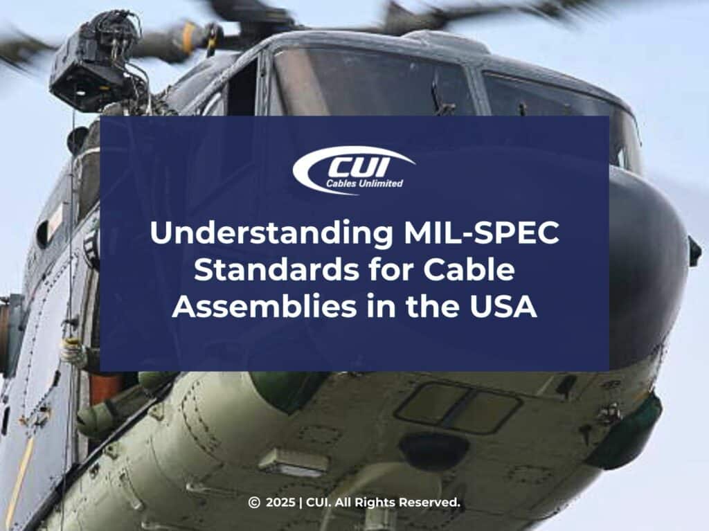 Featured: Close-up of military helicopter- Understanding MIL-SPEC Standards for Cable Assemblies in the USA.